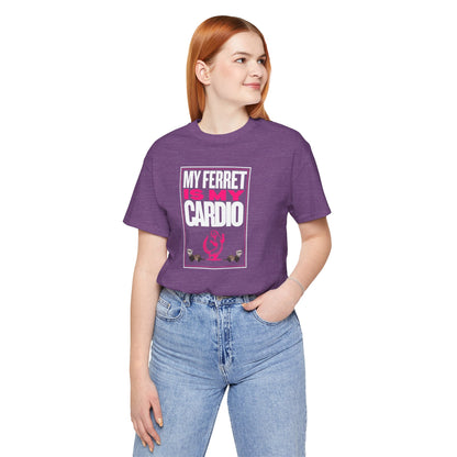 "My Ferret is My Cardio" Unisex Tee | Funny Novelty Apparel that Supports Animal Welfare | World Wild Love Co.