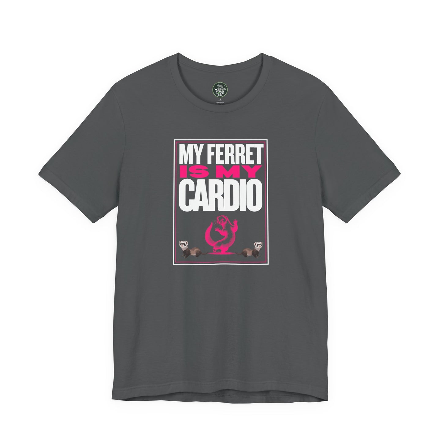 "My Ferret is My Cardio" Unisex Tee | Funny Novelty Apparel that Supports Animal Welfare | World Wild Love Co.