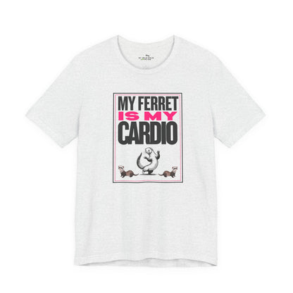 "My Ferret is my Cardio" Unisex Tee | Funny Novelty Apparel that Supports Animal Welfare | World Wild Love Co.
