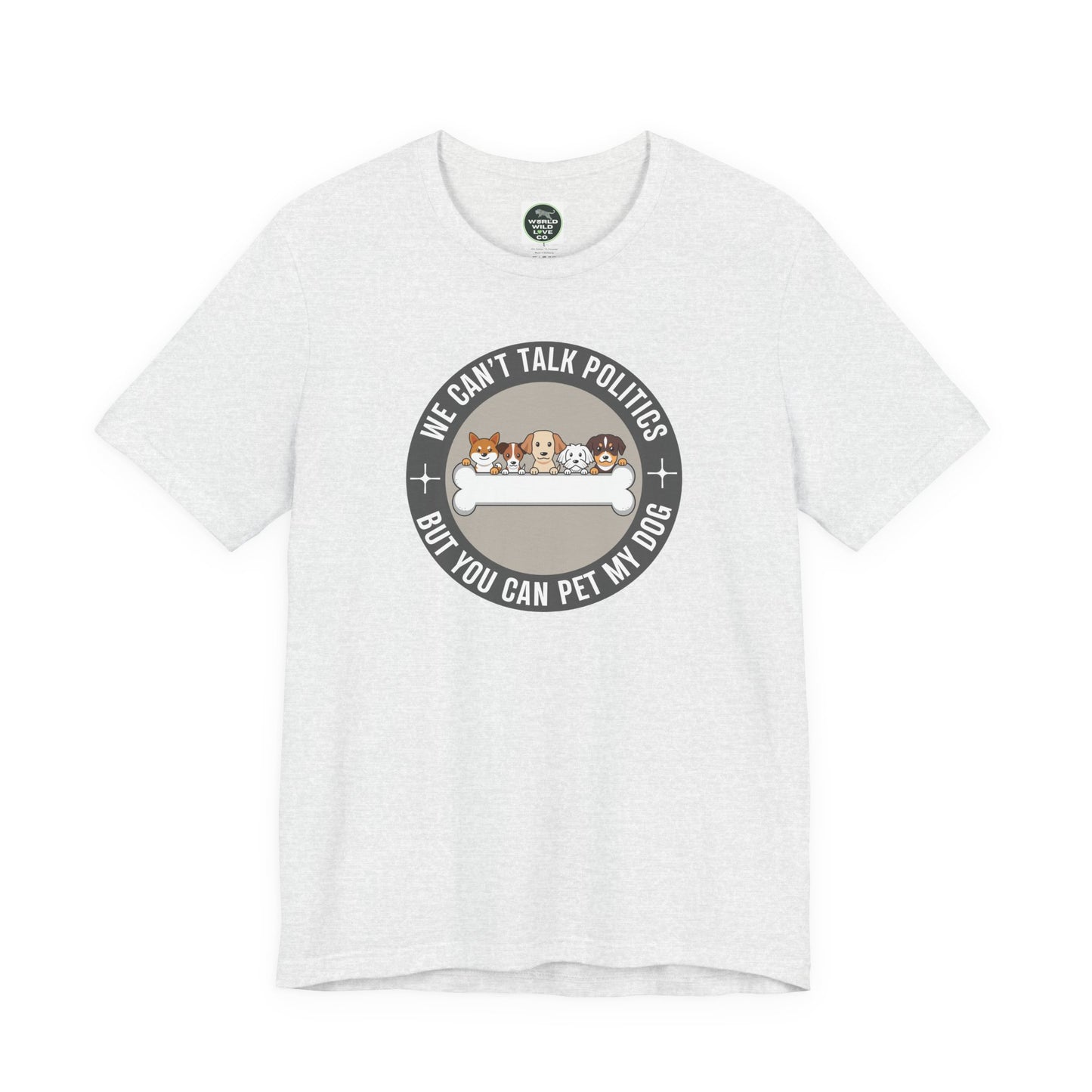 Politics & Dogs Unisex Tee | Fun Novelty Apparel that Support Animal Welfare