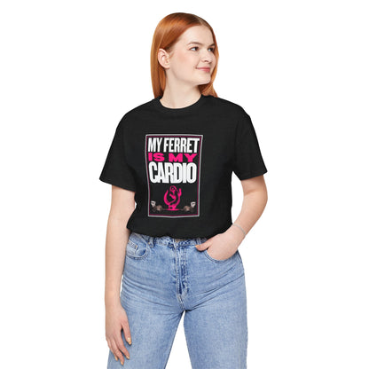 "My Ferret is My Cardio" Unisex Tee | Funny Novelty Apparel that Supports Animal Welfare | World Wild Love Co.