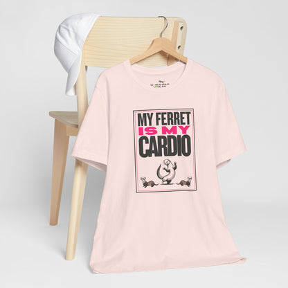"My Ferret is my Cardio" Unisex Tee | Funny Novelty Apparel that Supports Animal Welfare | World Wild Love Co.