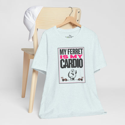 "My Ferret is my Cardio" Unisex Tee | Funny Novelty Apparel that Supports Animal Welfare | World Wild Love Co.