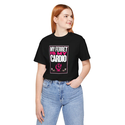 "My Ferret is My Cardio" Unisex Tee | Funny Novelty Apparel that Supports Animal Welfare | World Wild Love Co.
